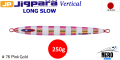 Jigpara Vertical Long Slow 250 Gram