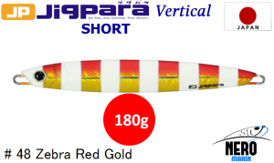 MC Jigpara Vertical Short JPV-180gr #48 Zebra Red Gold