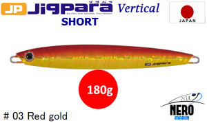MC Jigpara Vertical Short JPV-180gr #03 Red Gold